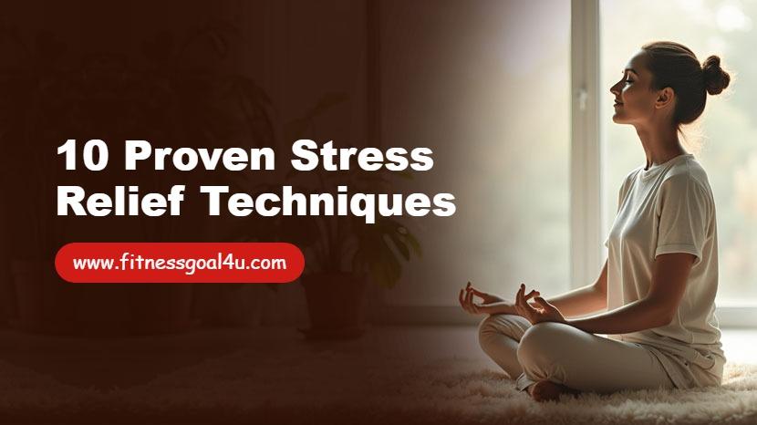 10 Proven Stress Relief Techniques