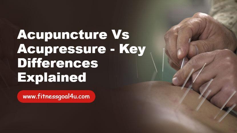 Acupuncture vs Acupressure - Key Differences Explained