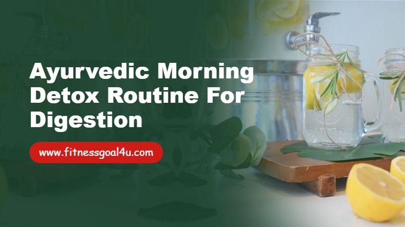 Ayurvedic Morning Detox Routine for Digestion