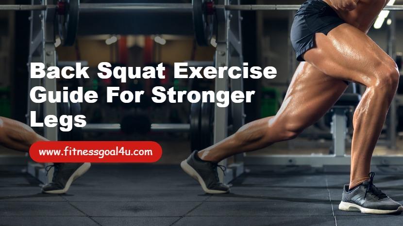 Back Squat Exercise Guide for Stronger Legs