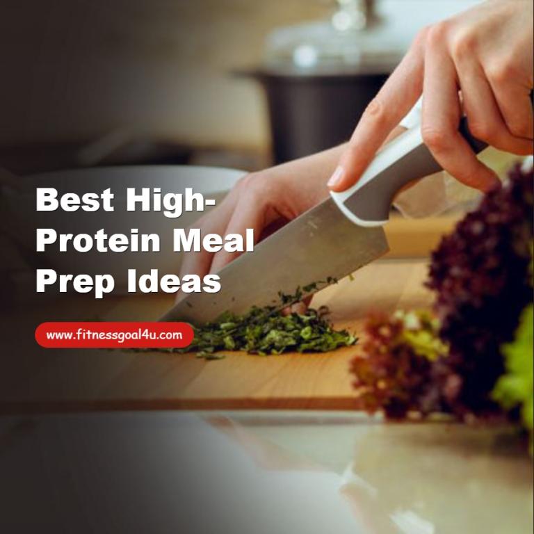 Best High-Protein Meal Prep Ideas