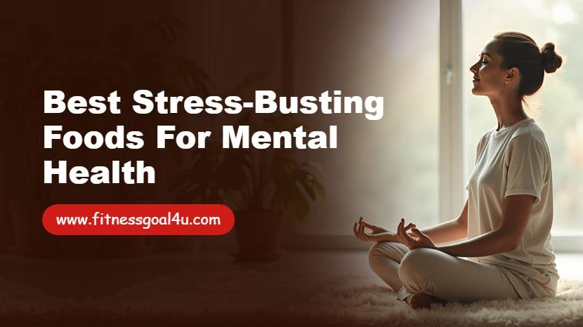 Best Stress-Busting Foods for Mental Health