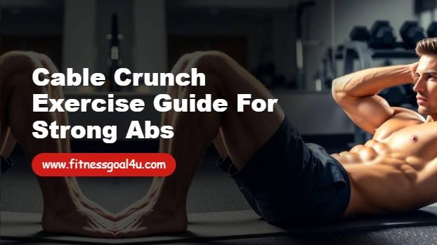 Cable Crunch Exercise Guide for Strong Abs