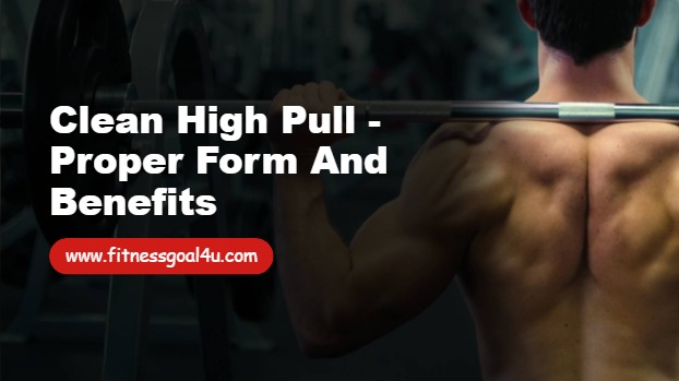 Clean High Pull - Proper Form and Benefits
