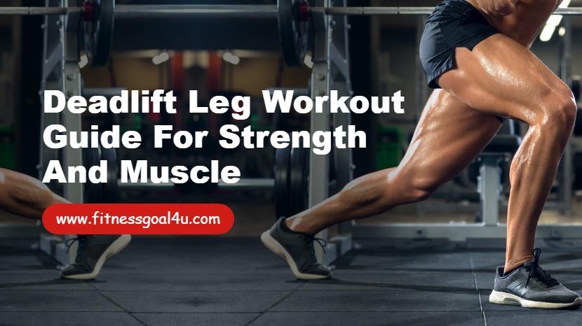 Deadlift Leg Workout Guide for Strength and Muscle