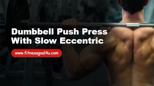 Dumbbell Push Press with Slow Eccentric