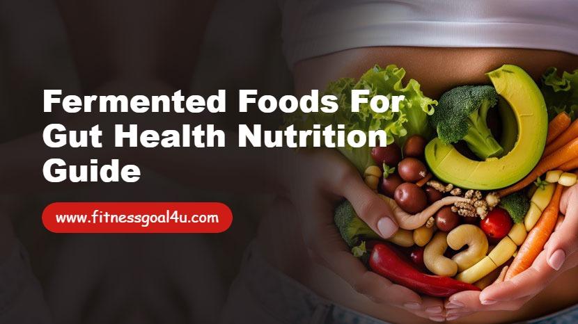 Fermented Foods for Gut Health Nutrition Guide