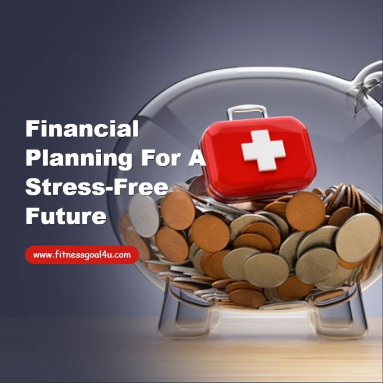 Financial Planning for a Stress-Free Future