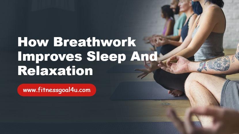 How Breathwork Improves Sleep and Relaxation