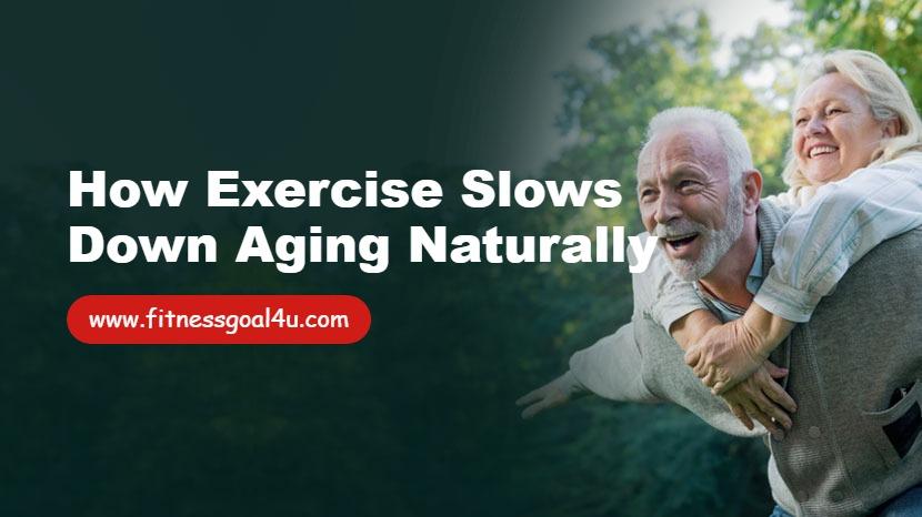 How Exercise Slows Down Aging Naturally
