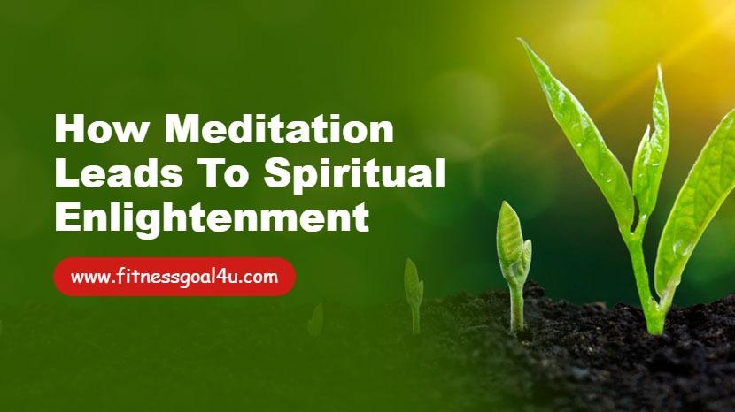 How Meditation Leads to Spiritual Enlightenment