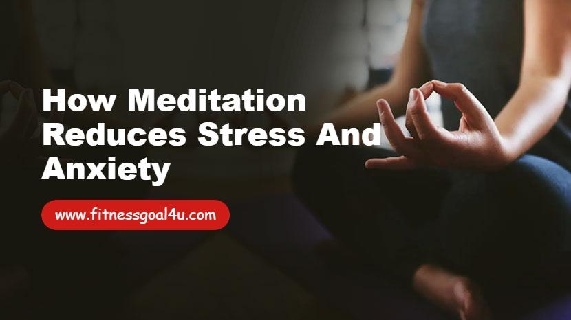 How Meditation Reduces Stress and Anxiety