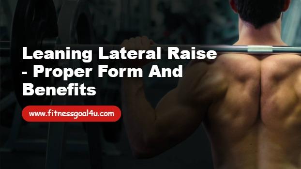 Leaning Lateral Raise - Proper Form and Benefits