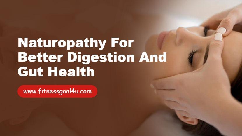 Naturopathy for Better Digestion and Gut Health