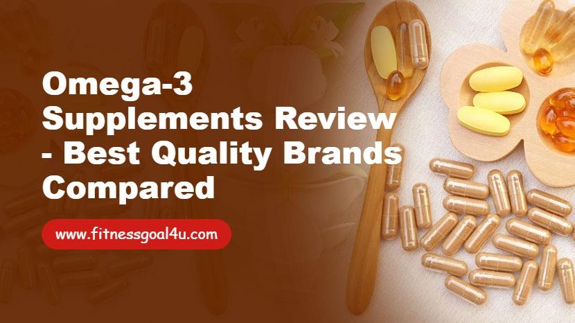 Omega-3 Supplements Review - Best Quality Brands Compared