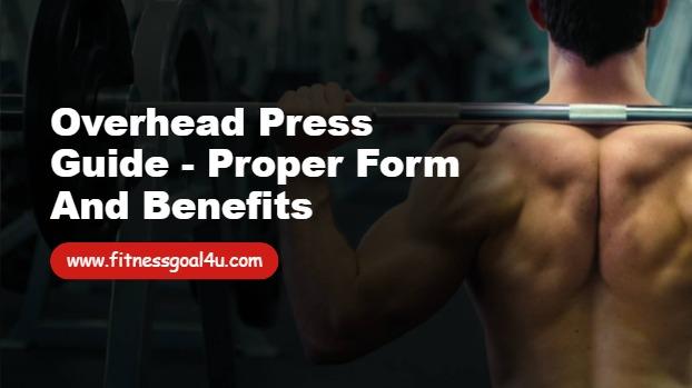 Overhead Press Guide - Proper Form and Benefits
