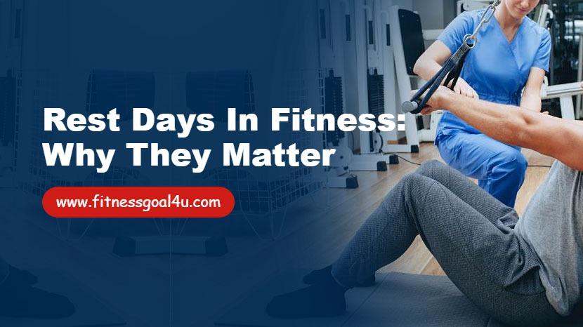 Rest Days in Fitness: Why They Matter