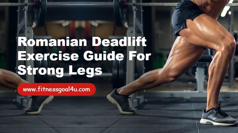 Romanian Deadlift Exercise Guide for Strong Legs