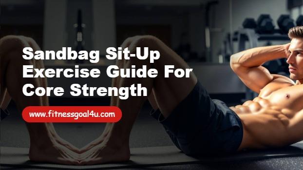 Sandbag Sit-Up Exercise Guide for Core Strength