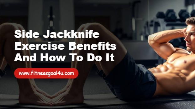 Side Jackknife Exercise Benefits and How to Do It