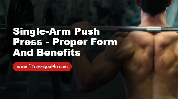 Single-Arm Push Press - Proper Form and Benefits