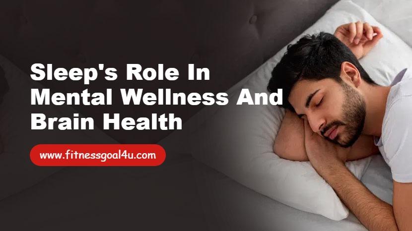 Sleep Role in Mental Wellness and Brain Health