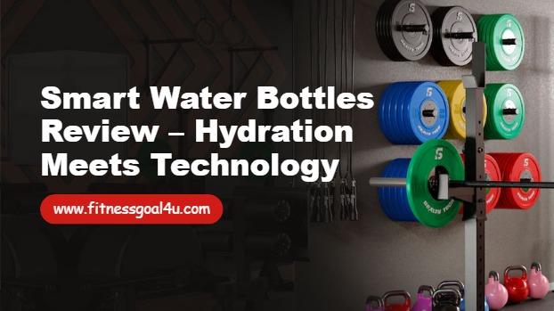 Smart Water Bottles Review – Hydration Meets Technology