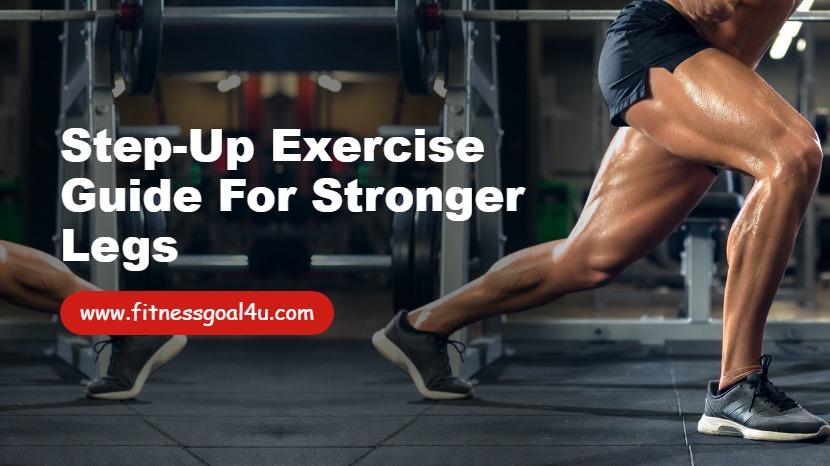 Step-Up Exercise Guide for Stronger Legs