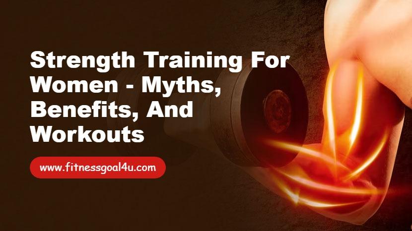 Strength Training for Women - Myths, Benefits, and Workouts