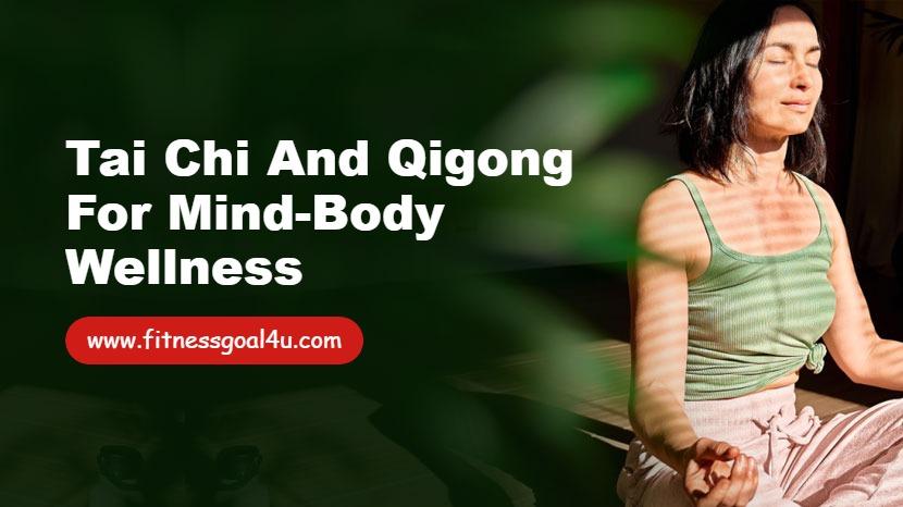 Tai Chi and Qigong for Mind-Body Wellness