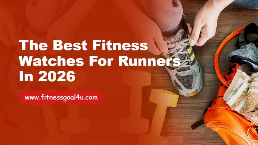 The Best Fitness Watches for Runners in 2026