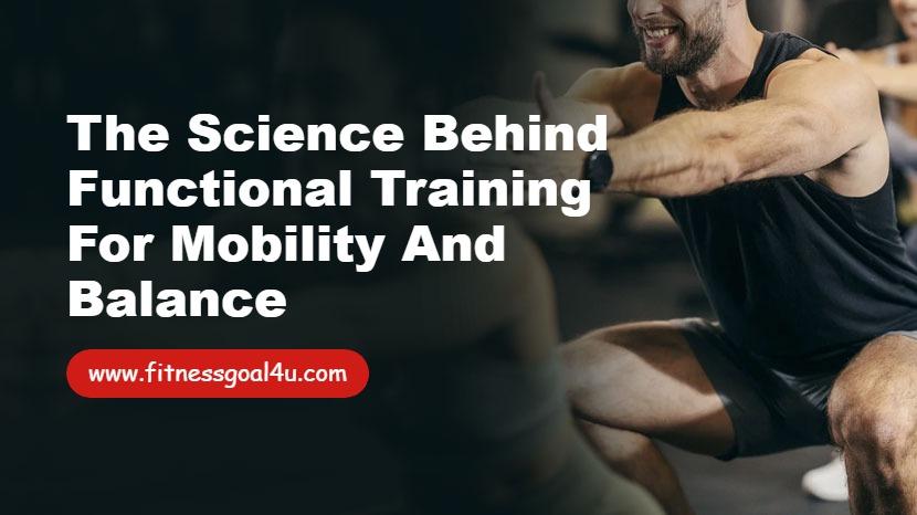 The Science Behind Functional Training for Mobility and Balance