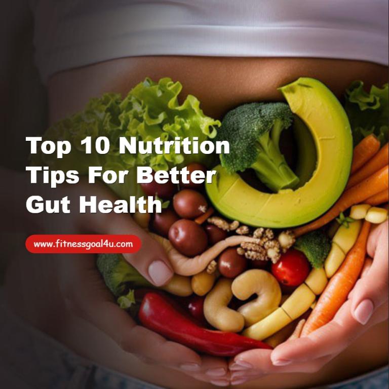 Top 10 Nutrition Tips for Better Gut Health