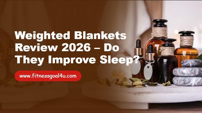 Weighted Blankets Review 2026 – Do They Improve Sleep?