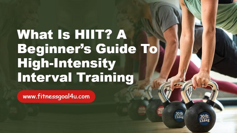 What is HIIT? A Beginner Guide to High-Intensity Interval Training