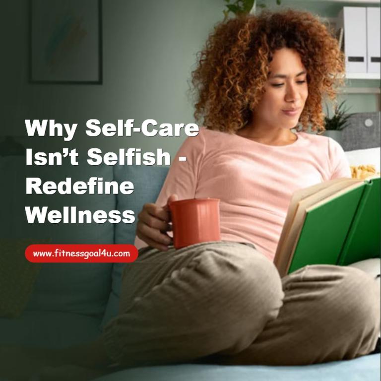 Why Self-Care Is not Selfish - Redefine Wellness