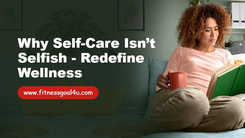 Why Self-Care is not Selfish - Redefine Wellness