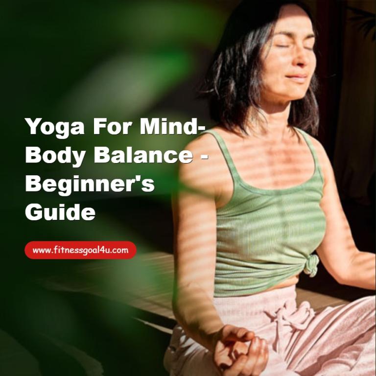 Yoga for Mind-Body Balance - Beginner Guide