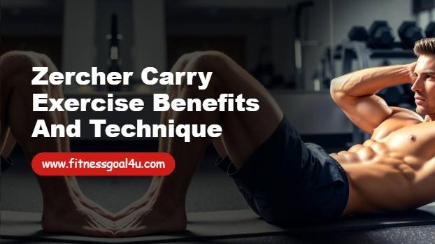 Zercher Carry Exercise Benefits and Technique