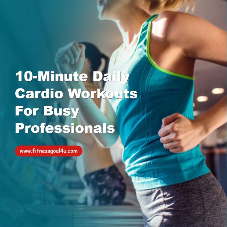 10-Minute Daily Cardio Workouts for Busy Professionals