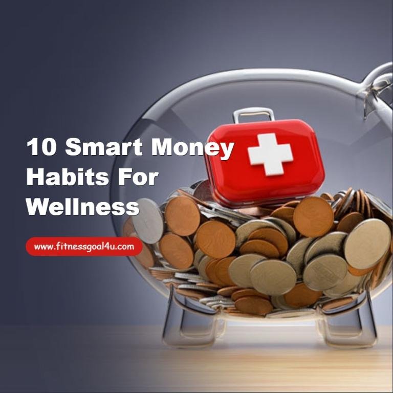 10 Smart Money Habits for Wellness