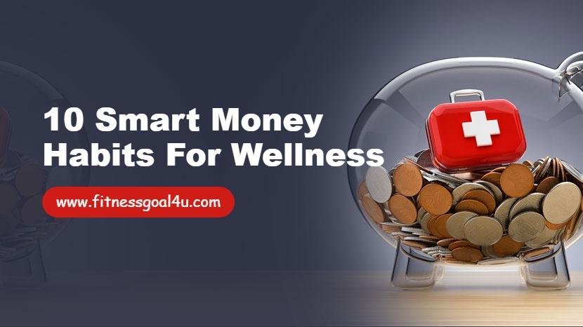10 Smart Money Habits for Wellness