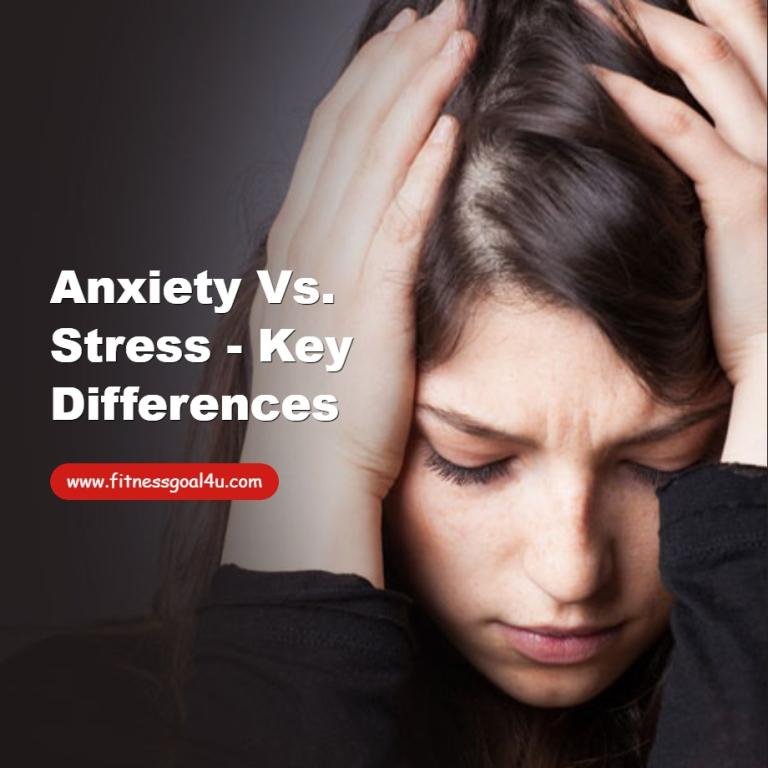 Anxiety vs. Stress - Key Differences