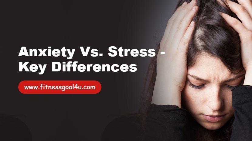 Anxiety vs. Stress - Key Differences