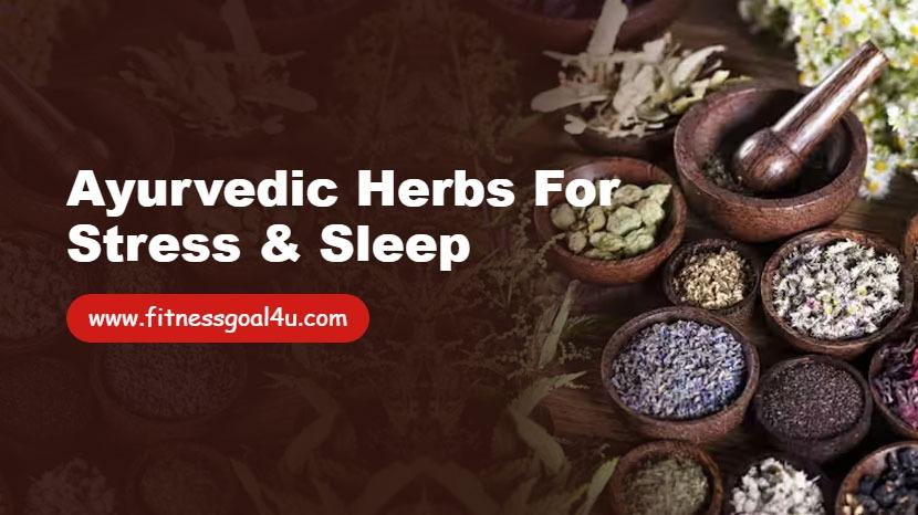 Ayurvedic Herbs for Stress & Sleep