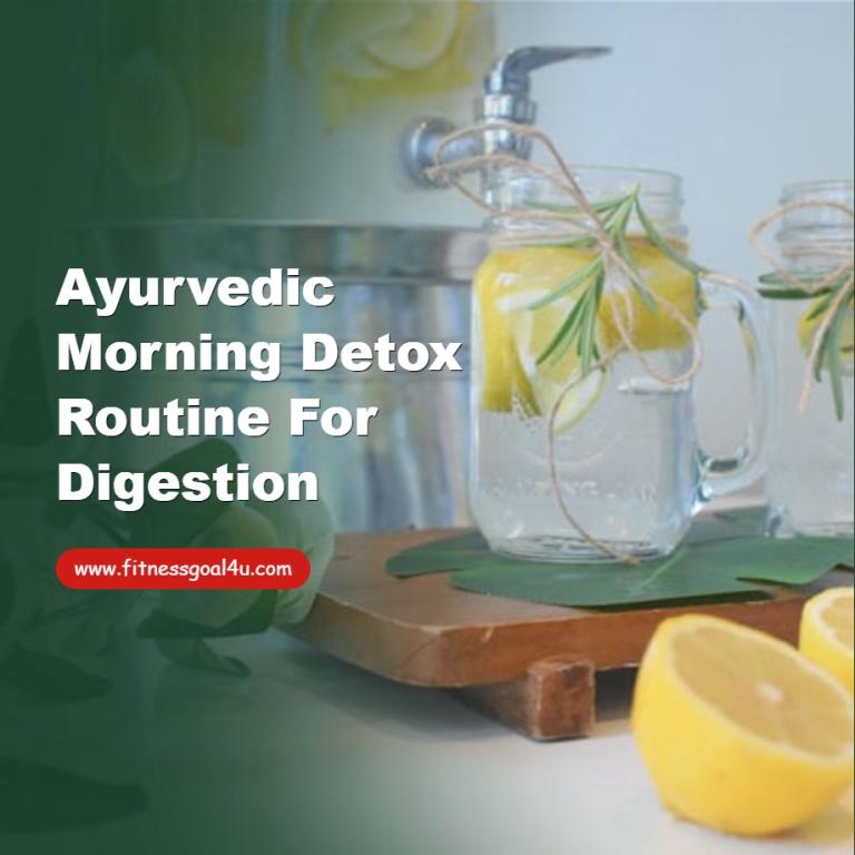 Ayurvedic Morning Detox Routine for Digestion