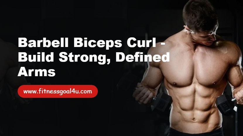Barbell Biceps Curl Exercise