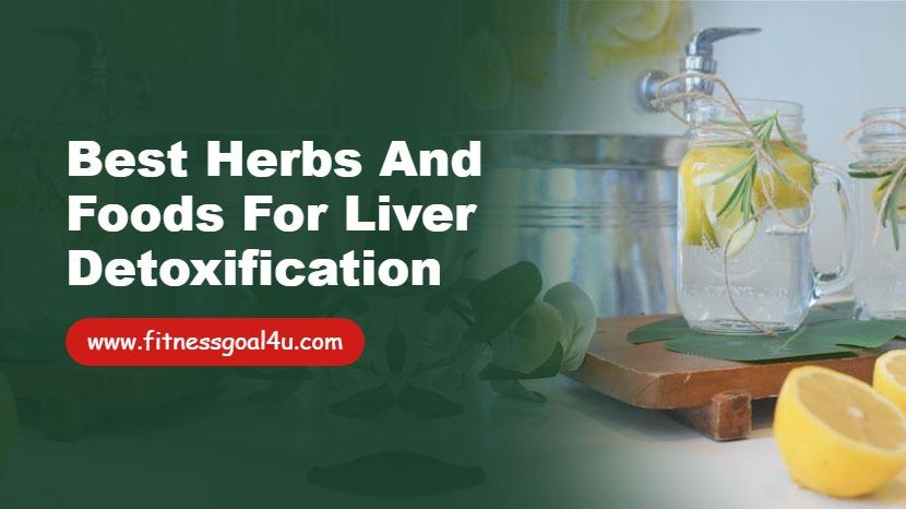 Best Herbs and Foods for Liver Detoxification