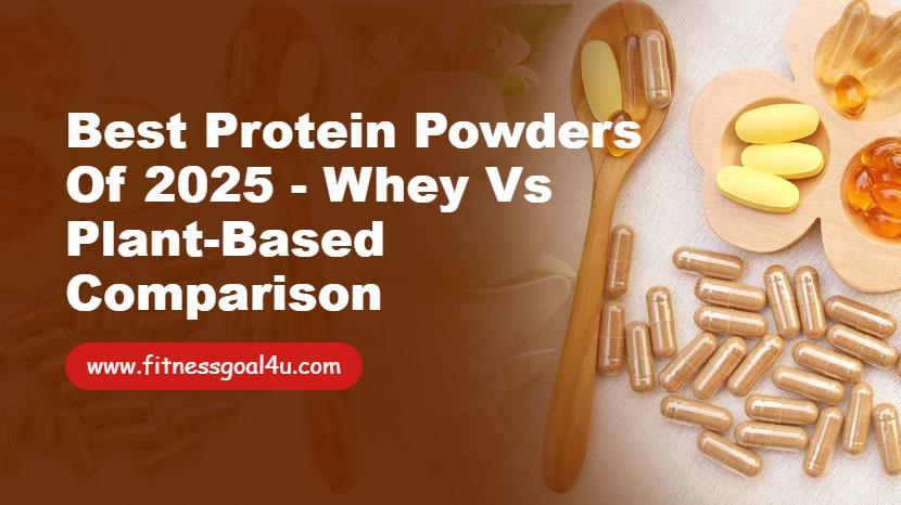 Best Protein Powders of 2025 - Whey vs Plant-Based Comparison