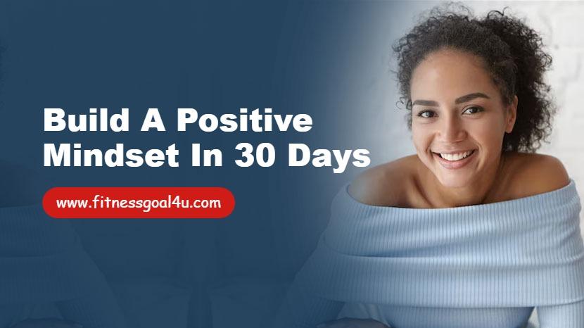 Build a Positive Mindset in 30 Days